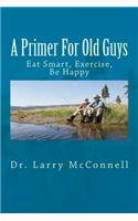 A Primer For Old Guys