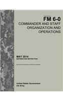 Field Manual FM 6-0 Commander and Staff Organization and Operations May 2014