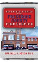 Seventeen Stories from the Frederick County Fire Service