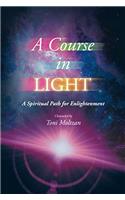 A Course in Light: A Spiritual Path for Enlightenment