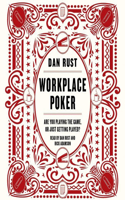 Workplace Poker Lib/E: Are You Playing the Game, or Just Getting Played?