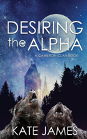 Desiring the Alpha: (A Cameron Clan Book)