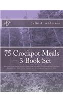 75 Crockpot Meals -- 3 Book Set