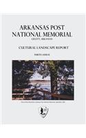 Arkansas Post National Memorial: Cultural Landscape Report - Parts I and II