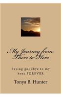 My Journey from There to Here: Saying goodbye to my boss FOREVER(2 Quit Your Job)