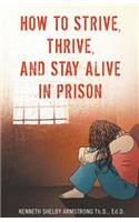 How to Strive, Thrive, and Stay Alive in Prison