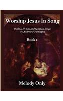 Worship Jesus In Song Melody Only