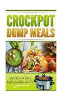Crockpot Dump Meals Cookbook: Quick and easy meals for everyone!(Crockpot Dump Meals Cookbook, Quick and Easy Recipes for Even the Busiest of People, Bonus Crockpot)