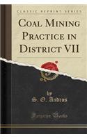 Coal Mining Practice in District VII (Classic Reprint)