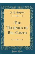 The Technics of Bel Canto (Classic Reprint)