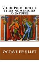 Vie de Polichinelle Et Ses Nombreuses Aventures