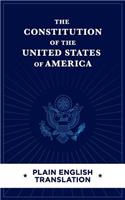 The Constitution of the United States of America Plain English Translation