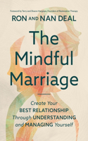 Mindful Marriage: Create Your Best Relationship Through Understanding and Managing Yourself