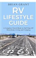 RV Lifestyle Guide: A Complete Travel Book to Full Time RV Motorhome Living and Camping
