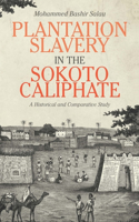 Plantation Slavery in the Sokoto Caliphate