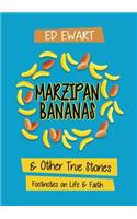 Marzipan Bananas: And Other True Stories: Footnotes on Life and Faith