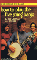 How to Play the Five-String Banjo - The Dick Weissman Method, Vol. I