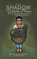 In the Shadow of Green Man: My Journey from Poverty and Hunger to Food Security and Hope