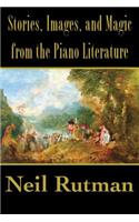 Stories, Images, and Magic from the Piano Literature