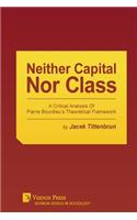 Neither Capital, Nor Class