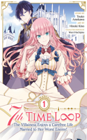 7th Time Loop: The Villainess Enjoys a Carefree Life Married to Her Worst Enemy! (Manga) Vol. 1: (1 7th Time Loop: The Villainess Enjoys a Carefree Life Married to Her Worst Enemy! (Manga))