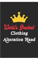 World's Greatest Clothing Alteration Hand Notebook - Funny Clothing Alteration Hand Journal Gift: Future Clothing Alteration Hand Student Lined Notebook / Journal Gift, 120 Pages, 6x9, Soft Cover, Matte Finish