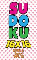 Sudoku 16 x 16 Level 2: Easy! Vol. 12: Play 16x16 Grid Sudoku Easy Level Volume 1-40 Solve Number Puzzles Become A Sudoku Expert On The Road Paper Logic Games Smart Math Ge