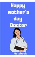 Happy mother's day doctor notebook