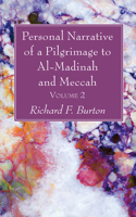 Personal Narrative of a Pilgrimage to Al-Madinah and Meccah, Volume 2