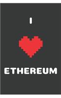 I Love Ethereum: Crypto Trader Bitcoin HODL Blockchain Cryptocurrency Lined Composition Notebook for Journaling & Writing 100 Lined Pages, 6" x 9"