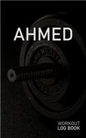 Ahmed: Blank Daily Workout Log Book - Track Exercise Type, Sets, Reps, Weight, Cardio, Calories, Distance & Time - Space to Record Stretches, Warmup, Coold