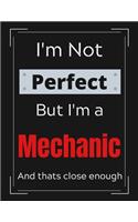 I'm Not Perfect But I'm Mechanic And that's close enough