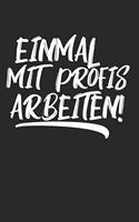 Einmal mit Profis arbeiten!