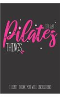 It's Pilates Things, I don't Think You will understand: Cute Pilates Dot Grid Journal for Women, Gift for Pilates Lovers, with Content List, Pages Numbers and Notes Organized Notebook, Pilates Gift for da