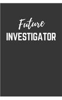 Future Investigator Notebook: Lined Journal (Gift for Aspiring Investigator), 120 Pages, 6 x 9, Matte Finish