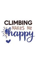 Climbing Makes Me Happy Climbing Lovers Climbing OBSESSION Notebook A beautiful