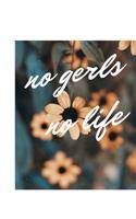 no gerls no life: : The perfect notebook Journal for Writing, work, school or home 120 Pages