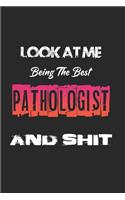 Look At Me Being The Best Pathologist And Shit: Amazing Gift For Pathologist. Pathologist Lined Notebook / Pathologist Journal Gift, 120 Pages, 6x9, Soft Cover, Matte Finish