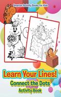 Learn Your Lines! Connect the Dots Activity Book