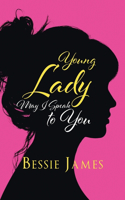 Young Lady May I Speak to You