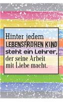 Hinter jedem lebensfrohen Kind steht ein Lehrer, der seine Arbeit mit Liebe macht.