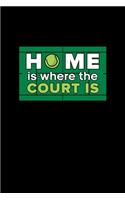 Home is where the Court is: Tennis Notebook Log & Journal for logging scores, stats, and records!