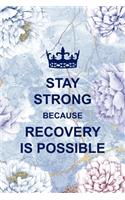 Stay Strong Because Recovery Is Possible