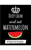 Keep Calm And Eat Watermelon