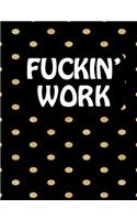 Fuckin' Work