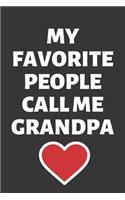 My Favorite People Call Me Grandpa: Lined Journal / Grandparents Day Notebook / Grandfather Birthday & Grandpa Gifts (110 Pages, 6 x 9 in)(1 Journal for Grandfather)