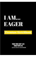 I Am Eager: Premium Blank Sketchbook