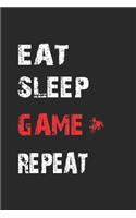 Eat Sleep Game Repeat: Notebook, Journal for Gamer & Gaming Fans - blank pages - 6x9 - 120 pages