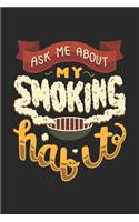 Ask Me About My Smoking Habit: Frag Mich Nach Meiner Rauchgewohnheit. Notizbuch / Tagebuch / Heft mit Karierten Seiten. Notizheft mit Weißen Karo Seiten, Malbuch, Journal, Sketchb
