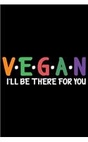 Vegan I'll Be There For You